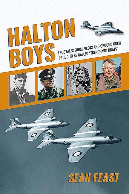 Halton Boys: True Tales from Pilots and Ground Crew Proud to be called Trenchard Brats