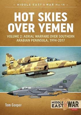 Hot Skies Over Yemen: Aerial Warfare Over the Southern Arabian Peninsula Volume 2: 1994-2017