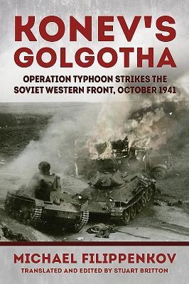 KonevS Golgotha: Operation Typhoon Strikes the Soviet Western Front, October 1941