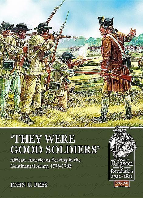 They Were Good Soldiers: African-Americans Serving in the Continental Army, 1775-1783