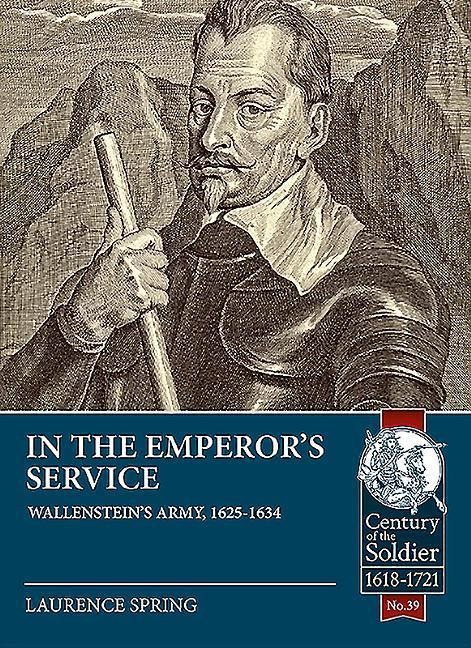 In the Emperor's Service: Wallenstein's Army, 1625-1634