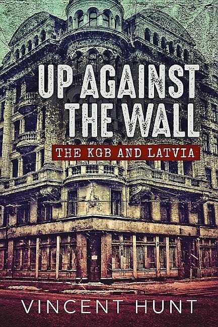 Up Against the Wall: The KGB and Latvia