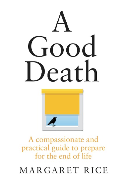 A Good Death: A Compassionate and Practical Guide to Prepare for the End of Life