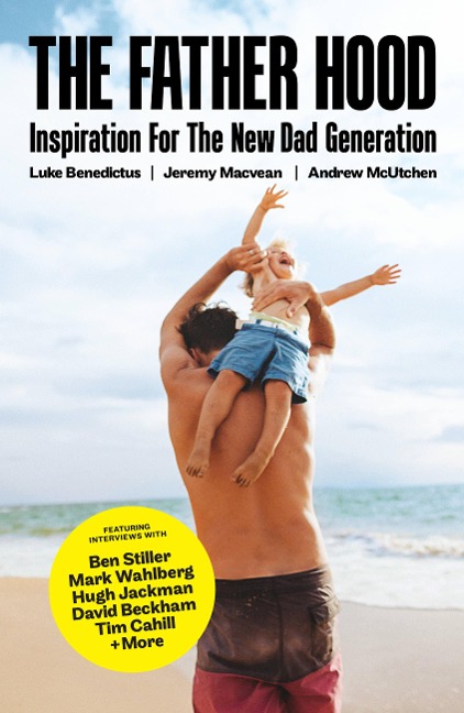 The Father Hood: Inspiration for the New Dad Generation