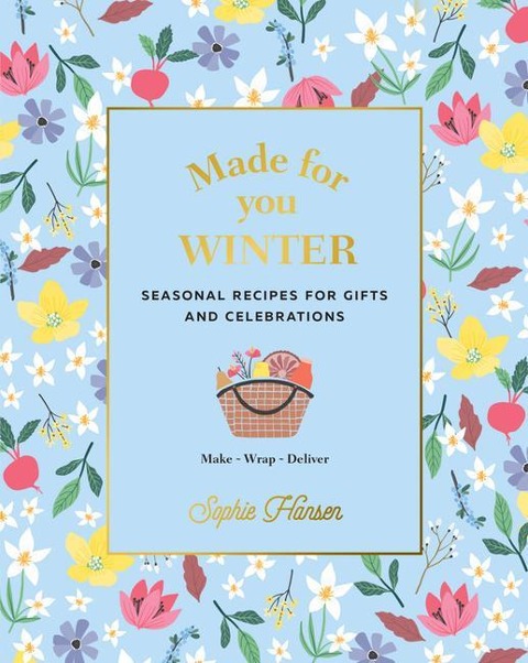 Made for You: Winter: Recipes for gifts and celebrations