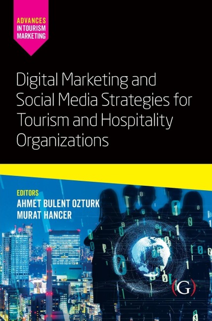 Digital Marketing and Social Media Strategies for Tourism and Hospitality Organizations