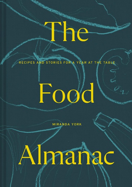 The Food Almanac: Recipes and Stories for a Year at the Table
