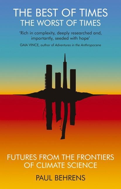 The Best of Times, The Worst of Times: Future from the Frontiers of Climate Science