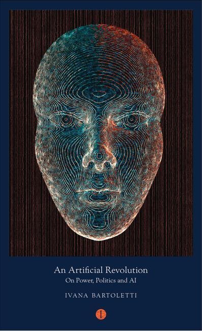 An Artificial Revolution: On Power, Politics and AI