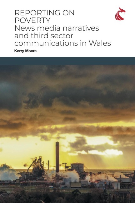 Reporting on Poverty: News Media Narratives and Third Sector Communications in Wales