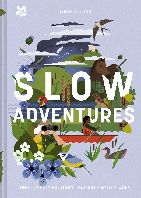 Slow Adventures: Unhurriedly Exploring Britains Wild Places