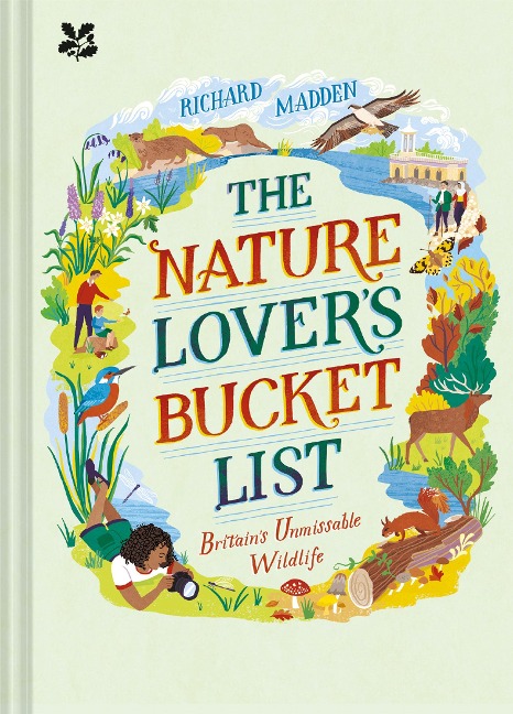 The Nature Lovers Bucket List: Britains Unmissable Wildlife