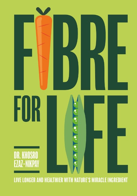Fibre for Life: Live Longer and Healthier with Natures Miracle Ingredient