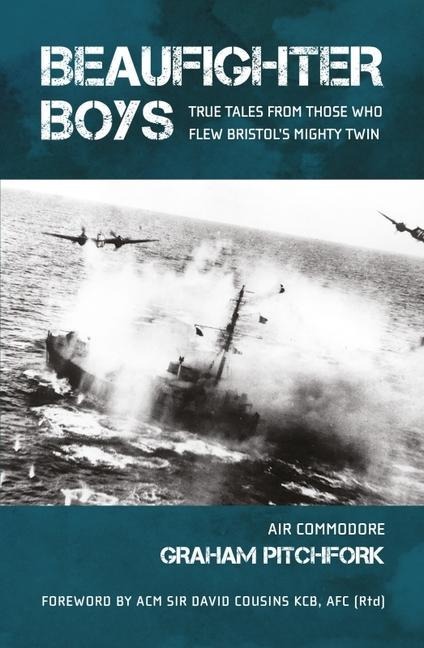 Beaufighter Boys: True Tales from those who flew Bristols Mighty Twin