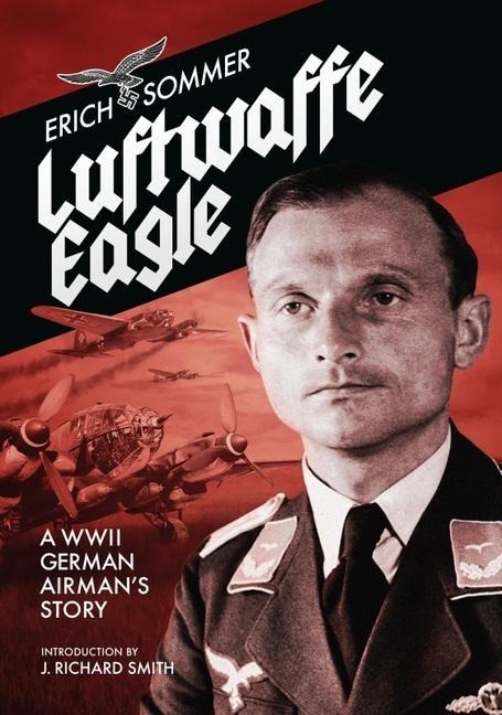 Luftwaffe Eagle: A WW2 German Airmans story