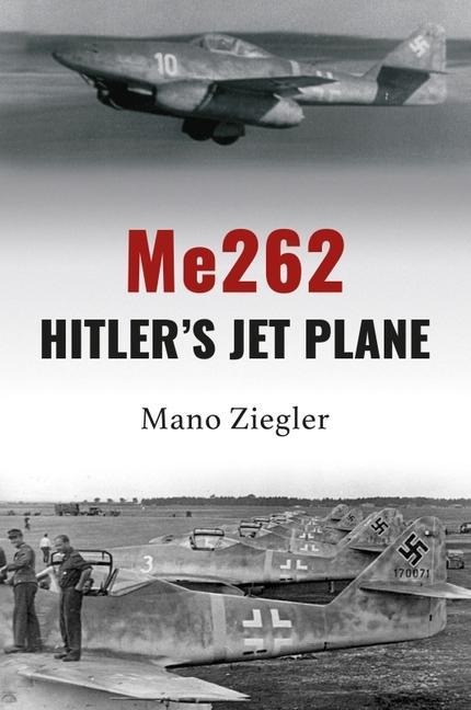 Me262: Hitlers Jet Plane