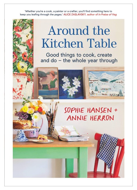 Around the Kitchen Table: Good Things to Cook, Create and Do - The Whole Year Through