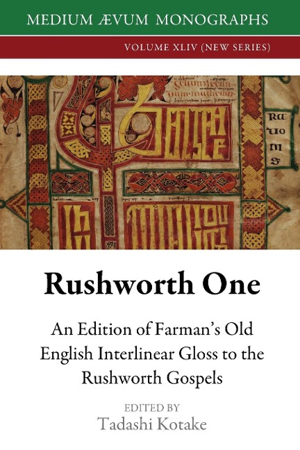 Rushworth One: An Edition of Farmans Old English Interlinear Gloss to the Rushworth Gospels (Oxford, Bodleian Library, MS Auct. D. 2.19)