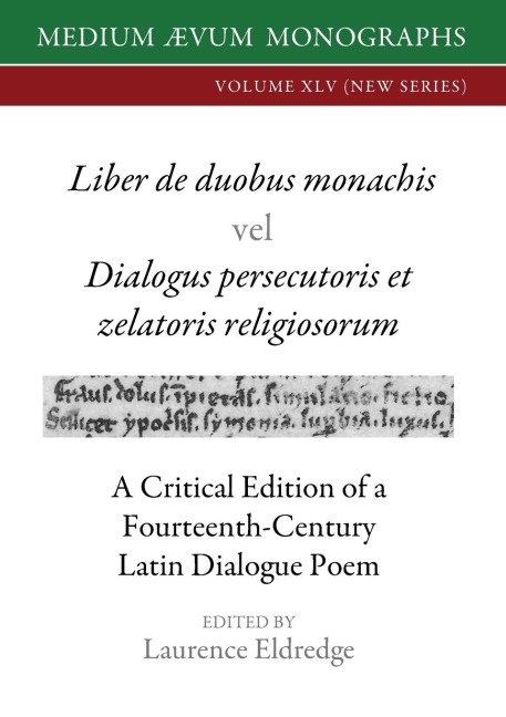 Liber de duobus monachis  Dialogus persecutoris et zelatoris religiosorum: A Critical Edition of a Fourteenth-Century Latin Dialogue Poem
