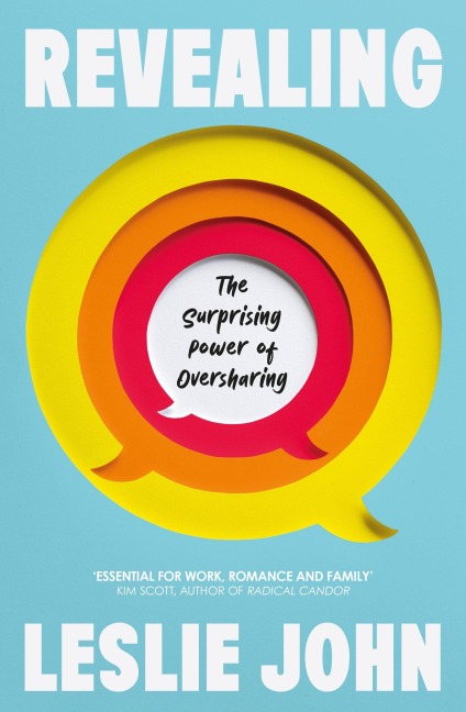 Revealing: The Surprising Power of Oversharing