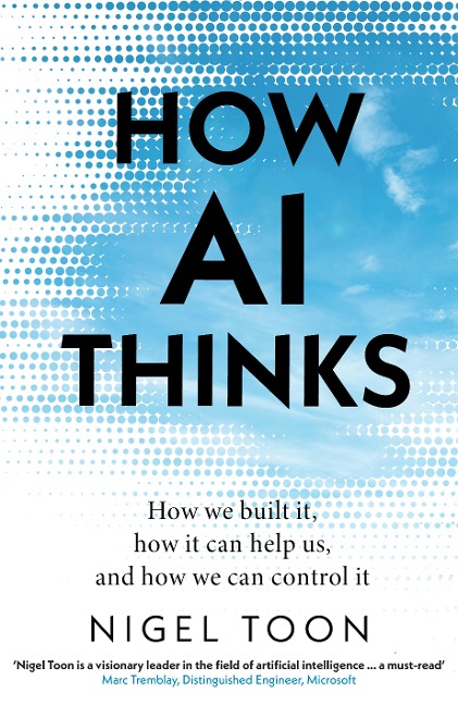 How AI Thinks: How we built it, how it can help us, and how we can control it
