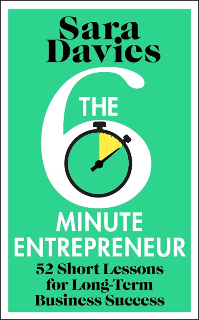 The Six-Minute Entrepreneur: 52 Short Lessons for Long-Term Business Success