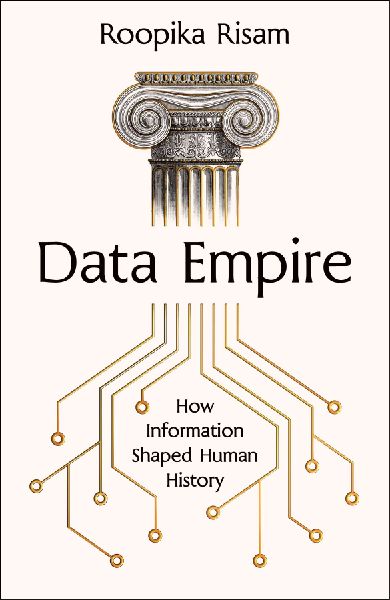 Data Empire: How Information Shaped Human History