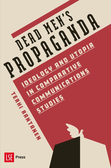 Dead Mens Propaganda: Ideology and Utopia in Comparative Communications Studies