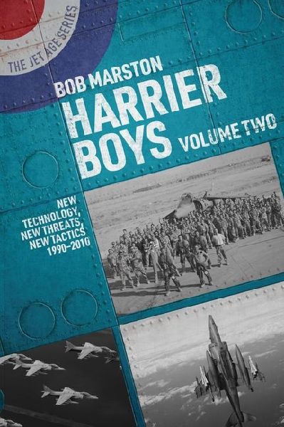 Harrier Boys: Volume Two: New Technology, New Threats, New Tactics, 1990-2010