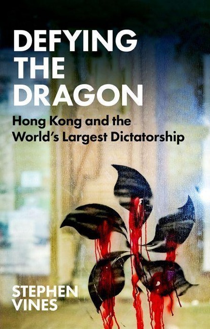 Defying the Dragon: Hong Kong and the Worlds Largest Dictatorship