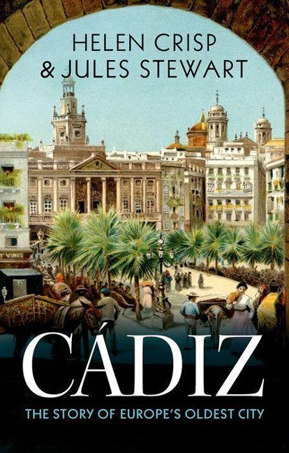 Cadiz: The Story of Europes Oldest City