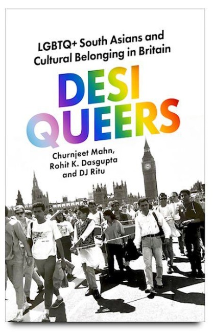 Desi Queers: LGBTQ+ South Asians and Cultural Belonging in Britain