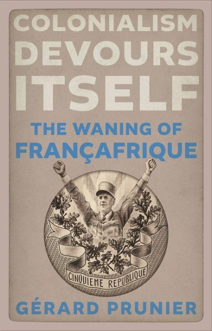 Colonialism Devours Itself: The Waning of Françafrique