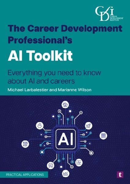 The Career Development Professional's AI Toolkit: Everything You Need to Know About Ai and Careers