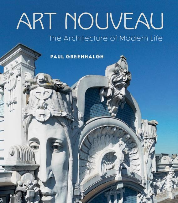Art Nouveau: The Architecture of Modern Life