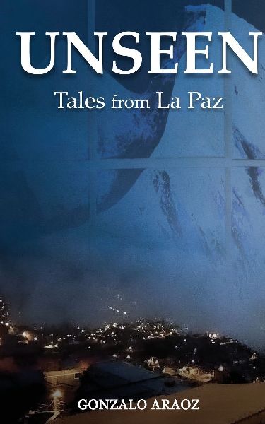 UNSEEN: (Tales from La Paz)
