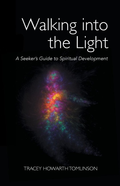 Walking into the Light: A Seekers Guide to Spiritual Development
