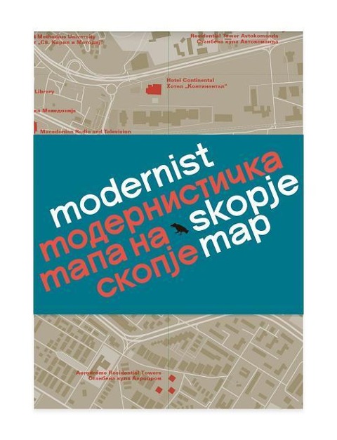Modernist Skopje Map: Guide to Modernist and Brutalist architecture in Skopje - in English and Macedonian; ????????????? ???? ?? ??????