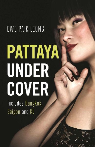 Pattaya Undercover: Includes Bangkok, Saigon and Kl