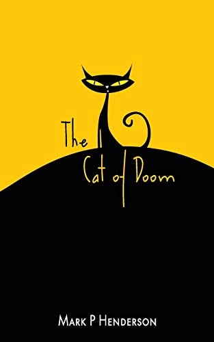The Cat of Doom The Man Who Let the Cat of Doom Out of the Bag - a Surreal Apocalyptic Fantasy with Poetical and Musical Interludes