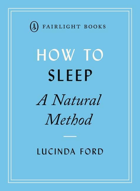 How to Sleep: Simple and effective techniques for falling asleep and staying asleep