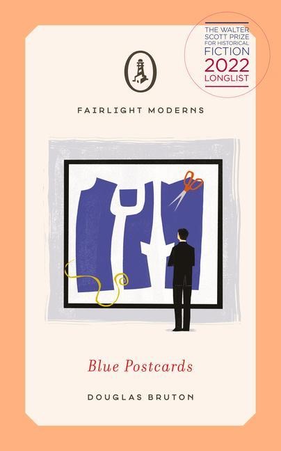 Blue Postcards: Longlisted for Walter Scott Prize for Historical Fiction (Fairlight Moderns)