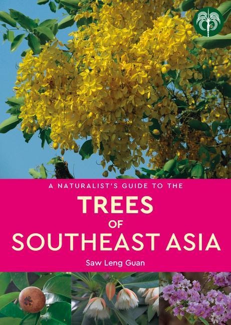 A Naturalists Guide to the Trees of Southeast Asia