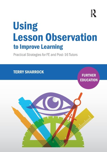 Using Lesson Observation to Improve Learning: Practical Strategies for FE and Post-16 Tutors