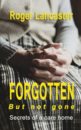 Forgotten, But Not Gone Secrets of a Care Home
