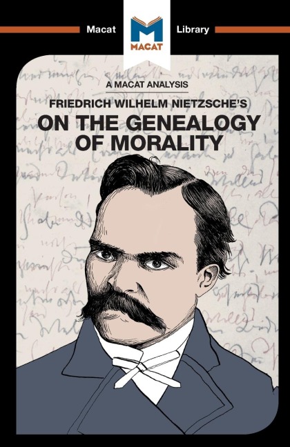 An Analysis of Friedrich Nietzsches On the Genealogy of Morality
