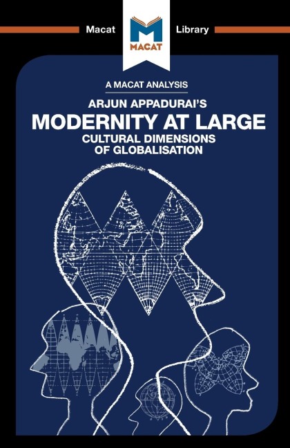 An Analysis of Arjun Appadurais Modernity at Large: Cultural Dimensions of Globalisation