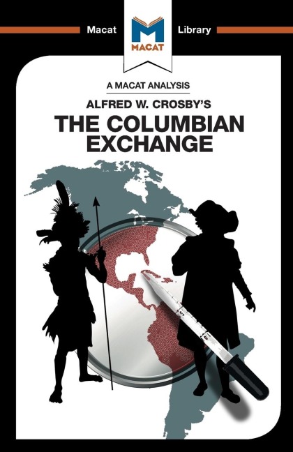 An Analysis of Alfred W. Crosbys The Columbian Exchange: Biological and Cultural Consequences of 1492
