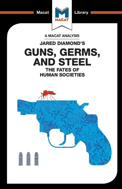 An Analysis of Jared Diamonds Guns, Germs & Steel: The Fate of Human Societies