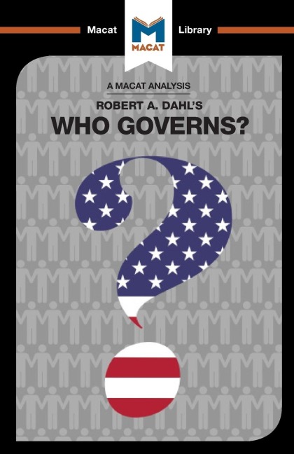 An Analysis of Robert A. Dahls Who Governs? Democracy and Power in an American City